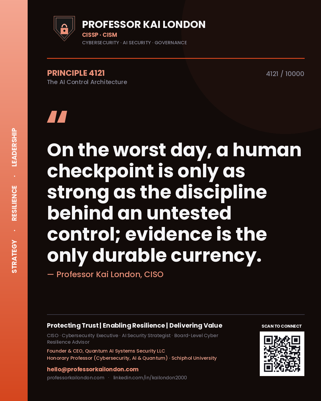Quote card by Professor Kai London reading 'On the worst day, a human checkpoint is only as strong as the discipline behind an untested control; evidence is the only durable currency.'. From the book The AI Control Architecture.