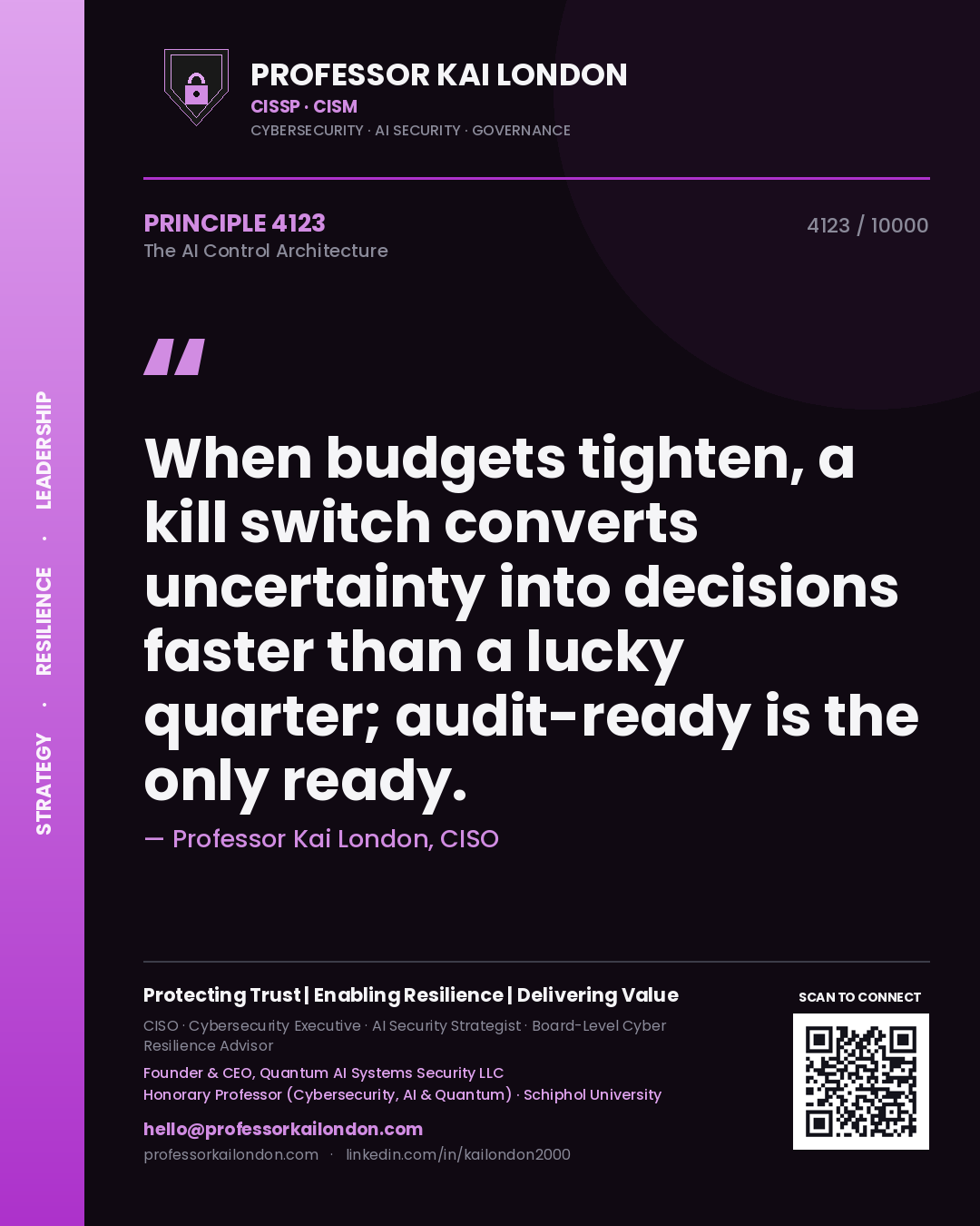 Professor Kai London principle 4123: When budgets tighten, a kill switch converts uncertainty into decisions faster than a lucky quarter; audit-ready is the only ready.