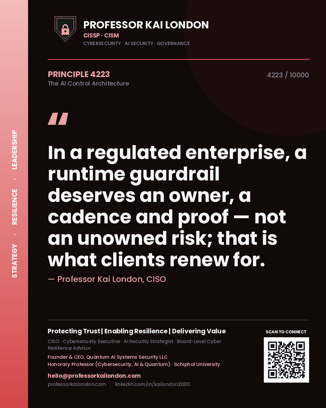 Quote card by Professor Kai London reading 'In a regulated enterprise, a runtime guardrail deserves an owner, a cadence and proof — not an unowned risk; that is what clients renew for.'. From the book The AI Control Architecture.