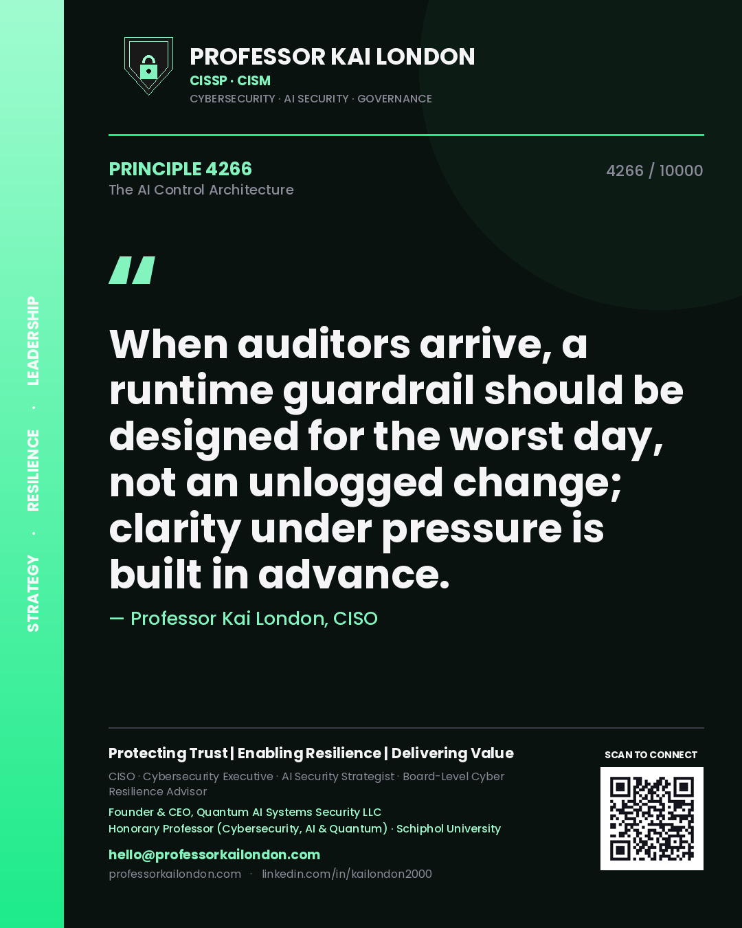 Quote card by Professor Kai London reading 'When auditors arrive, a runtime guardrail should be designed for the worst day, not an unlogged change; clarity under pressure is built in advance.'. From the book The AI Control Architecture.