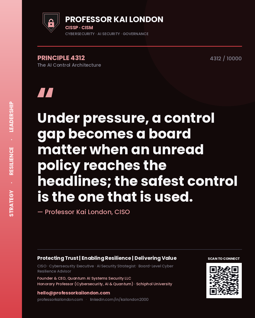Professor Kai London principle 4312: Under pressure, a control gap becomes a board matter when an unread policy reaches the headlines; the safest control is the one that is used.