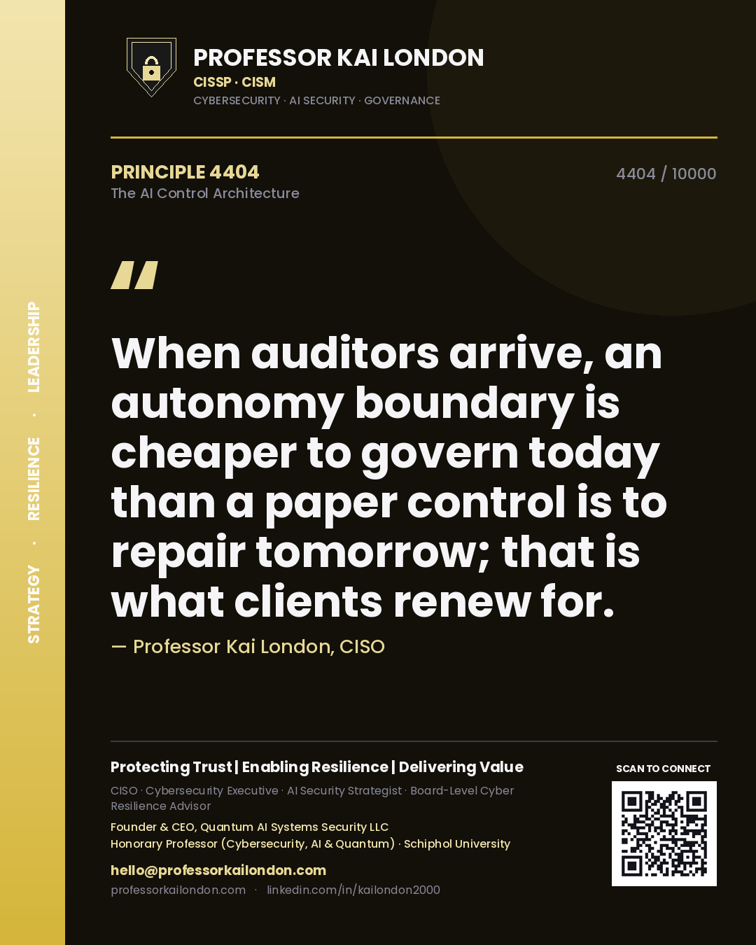 Professor Kai London principle 4404: When auditors arrive, an autonomy boundary is cheaper to govern today than a paper control is to repair tomorrow; that is what clients renew for.
