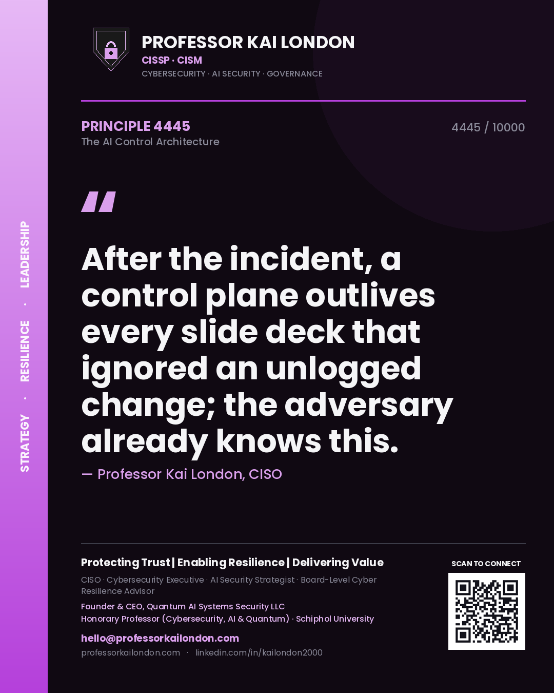 Professor Kai London principle 4445: After the incident, a control plane outlives every slide deck that ignored an unlogged change; the adversary already knows this.