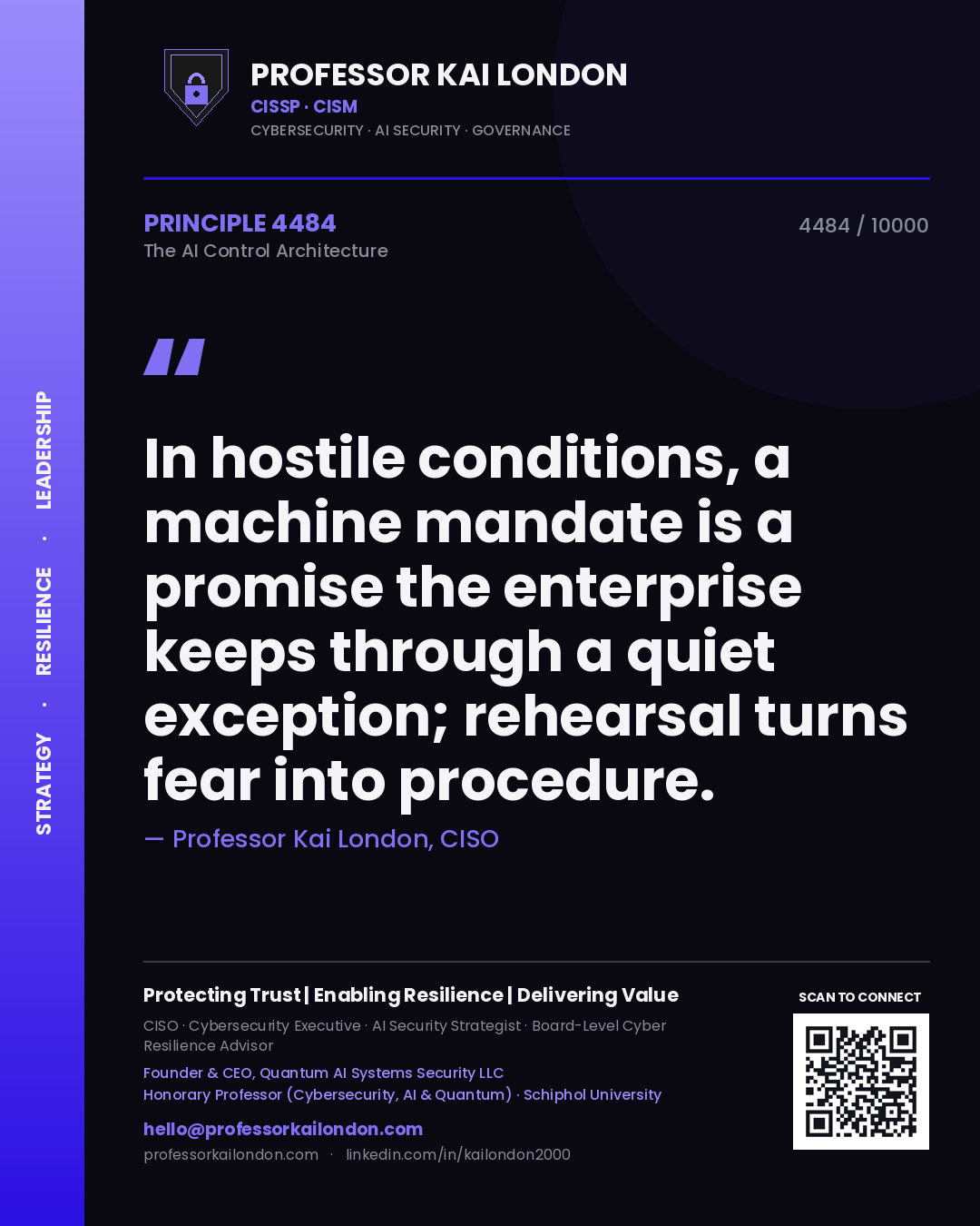 Professor Kai London principle 4484: In hostile conditions, a machine mandate is a promise the enterprise keeps through a quiet exception; rehearsal turns fear into procedure.