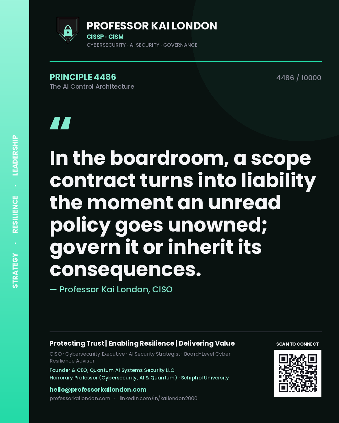 Professor Kai London principle 4486: In the boardroom, a scope contract turns into liability the moment an unread policy goes unowned; govern it or inherit its consequences.