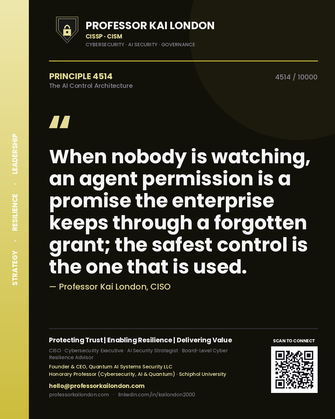 Professor Kai London principle 4514: When nobody is watching, an agent permission is a promise the enterprise keeps through a forgotten grant; the safest control is the one that is used.