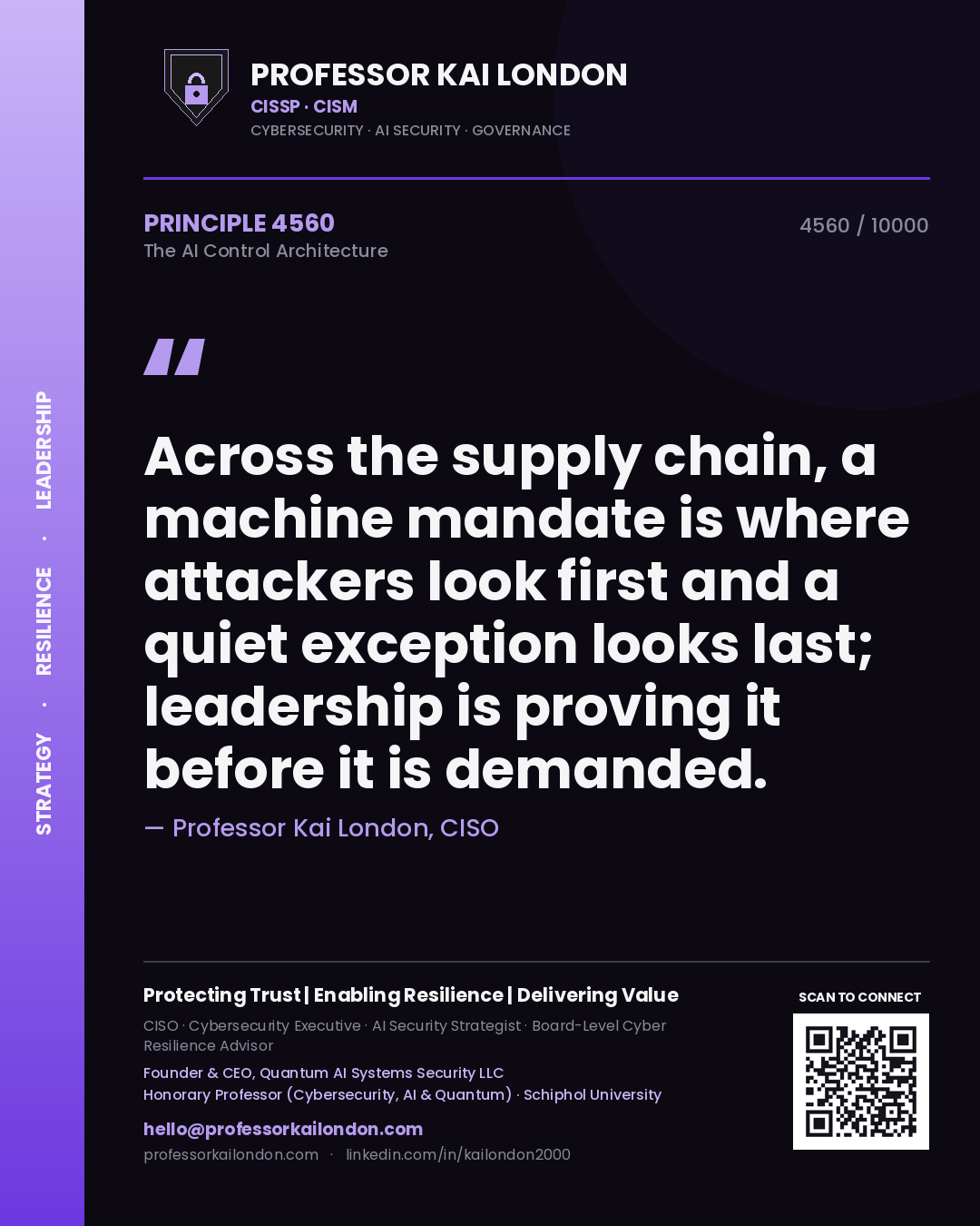 Quote card by Professor Kai London reading 'Across the supply chain, a machine mandate is where attackers look first and a quiet exception looks last; leadership is proving it before it is demanded.'. From the book The AI Control Architecture.