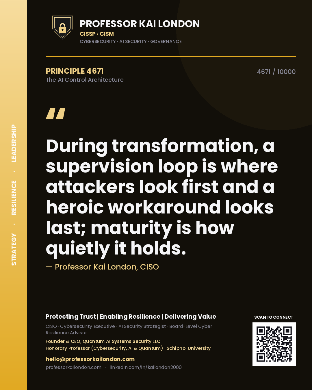 Professor Kai London principle 4671: During transformation, a supervision loop is where attackers look first and a heroic workaround looks last; maturity is how quietly it holds.