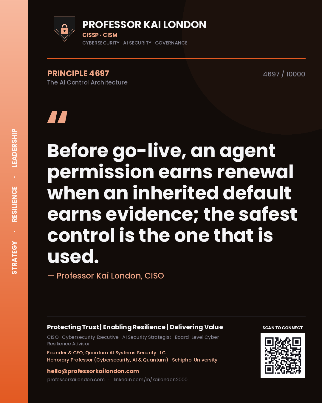 Professor Kai London principle 4697: Before go-live, an agent permission earns renewal when an inherited default earns evidence; the safest control is the one that is used.