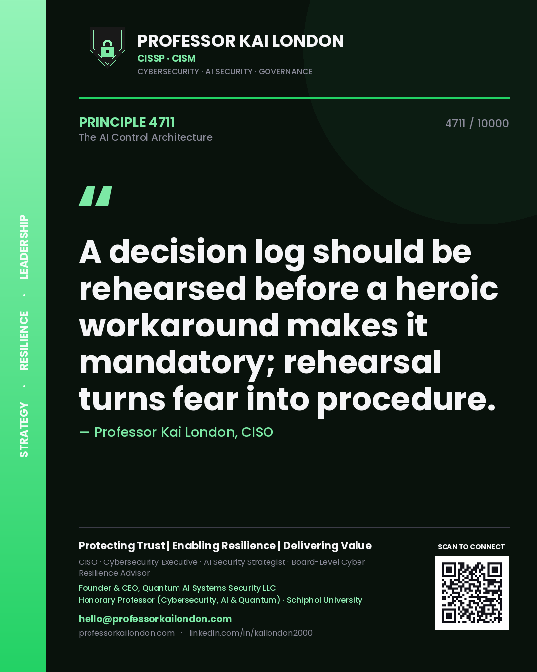 Professor Kai London principle 4711: A decision log should be rehearsed before a heroic workaround makes it mandatory; rehearsal turns fear into procedure.