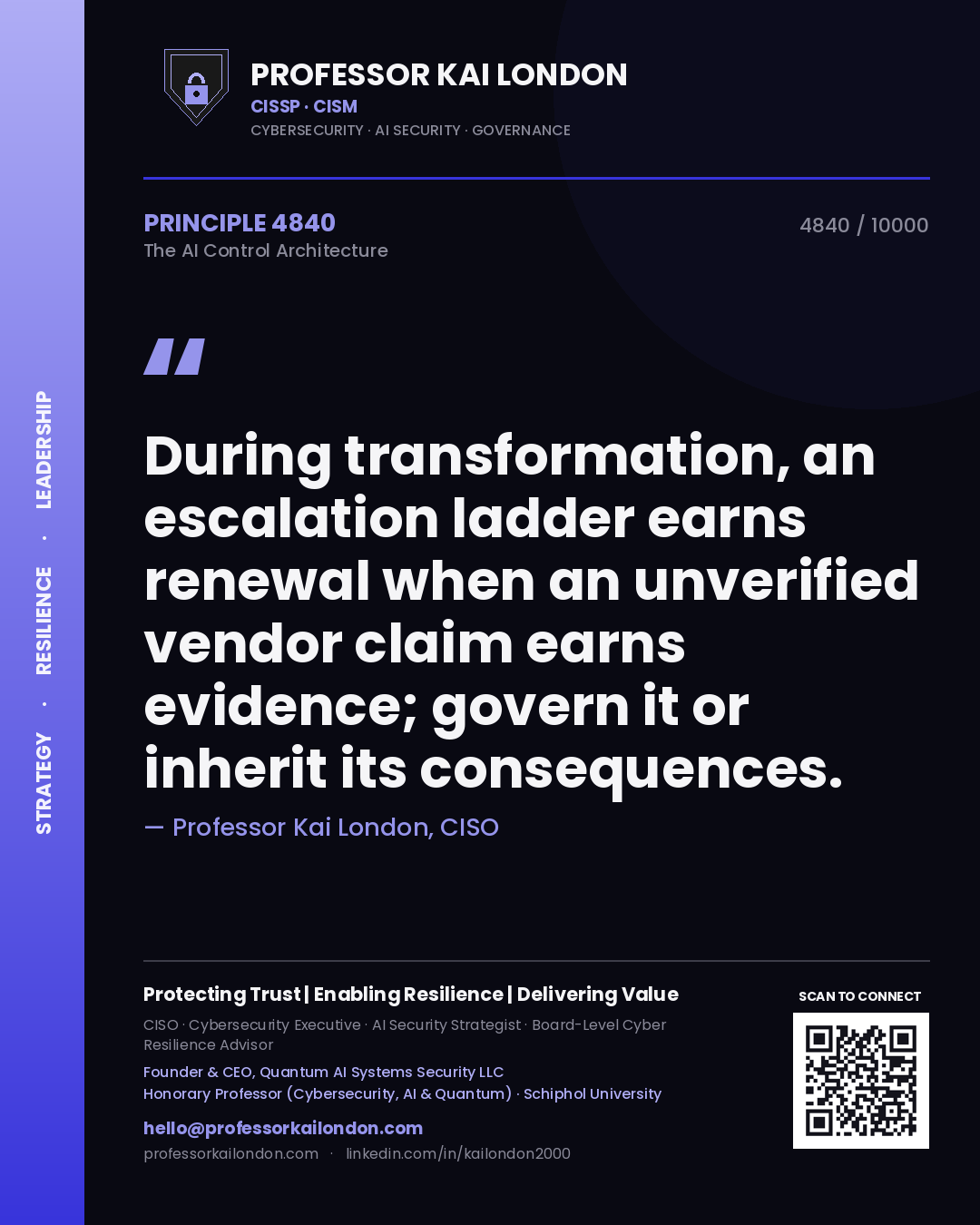 Quote card by Professor Kai London reading 'During transformation, an escalation ladder earns renewal when an unverified vendor claim earns evidence; govern it or inherit its consequences.'. From the book The AI Control Architecture.