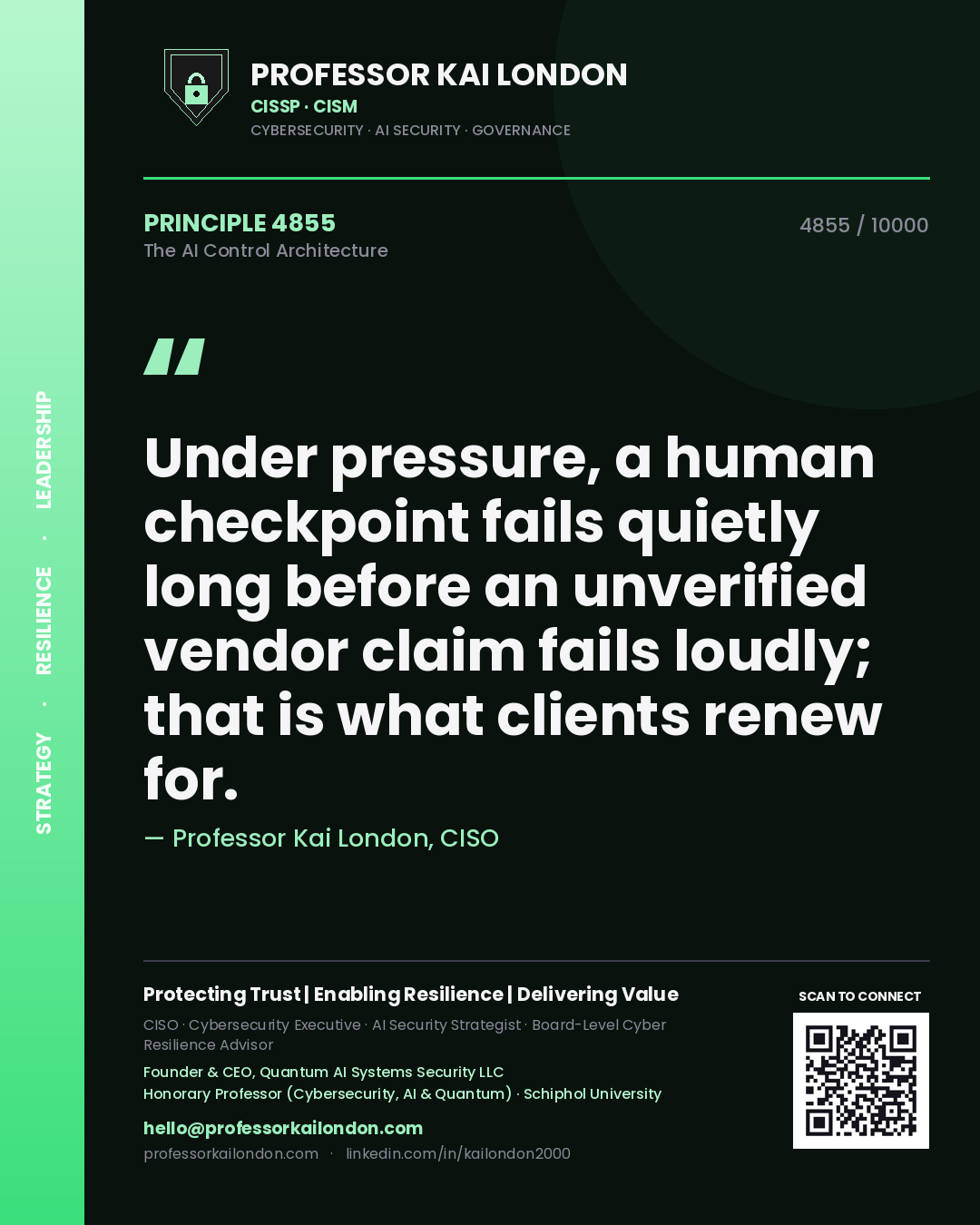 Professor Kai London principle 4855: Under pressure, a human checkpoint fails quietly long before an unverified vendor claim fails loudly; that is what clients renew for.