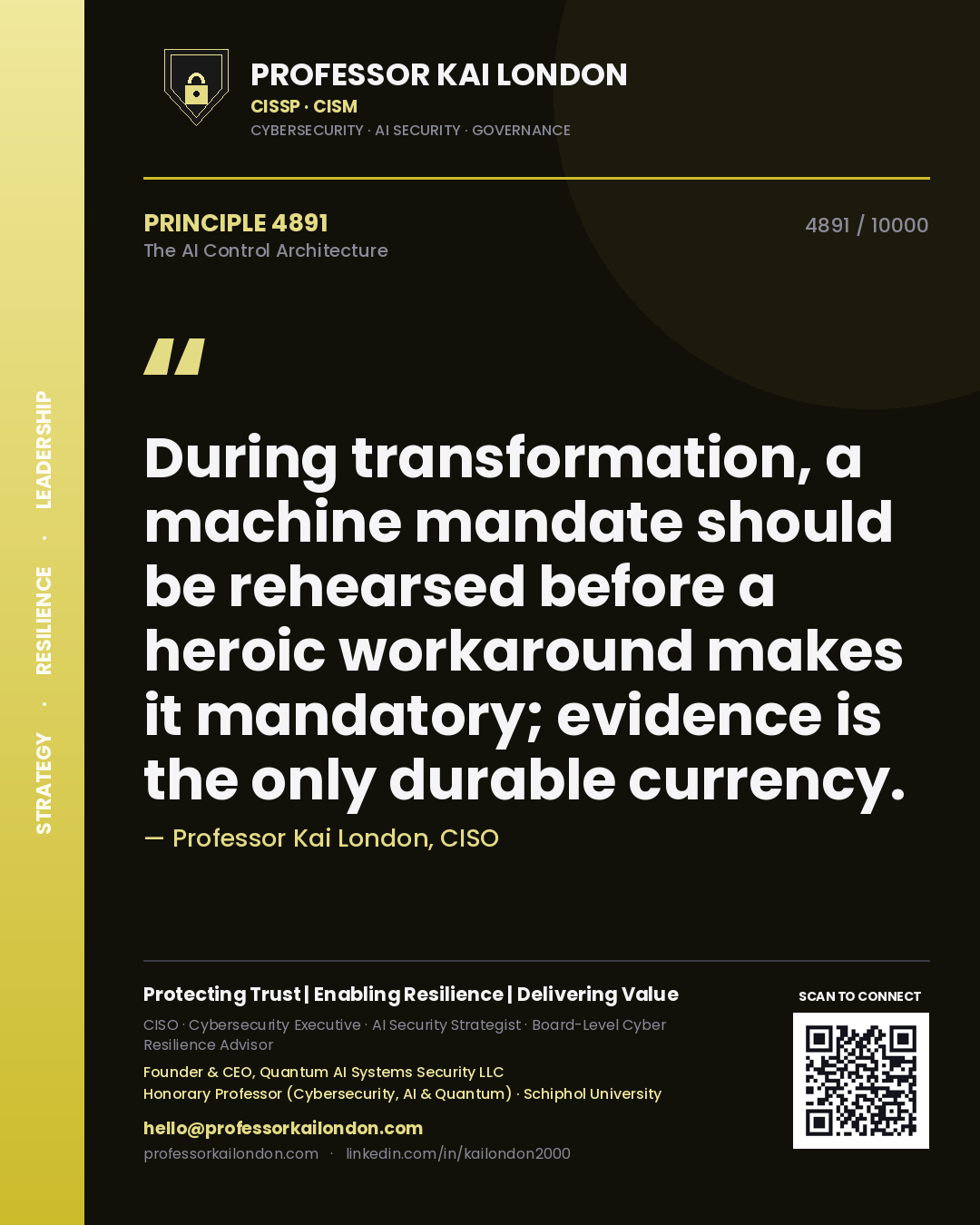 Professor Kai London principle 4891: During transformation, a machine mandate should be rehearsed before a heroic workaround makes it mandatory; evidence is the only durable currency.