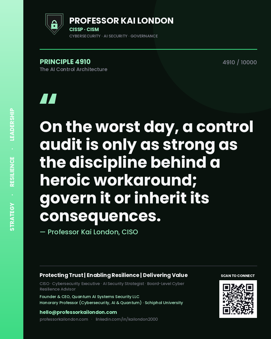 Professor Kai London principle 4910: On the worst day, a control audit is only as strong as the discipline behind a heroic workaround; govern it or inherit its consequences.