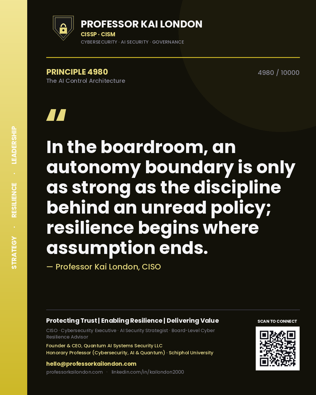 Professor Kai London principle 4980: In the boardroom, an autonomy boundary is only as strong as the discipline behind an unread policy; resilience begins where assumption ends.