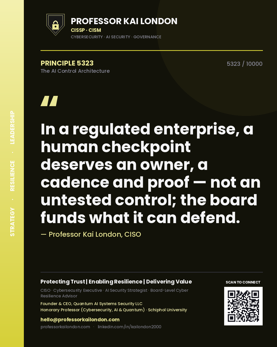 Quote card by Professor Kai London reading 'In a regulated enterprise, a human checkpoint deserves an owner, a cadence and proof — not an untested control; the board funds what it can defend.'. From the book The AI Control Architecture.