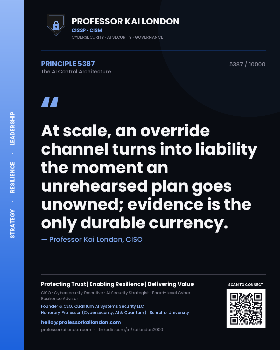 Professor Kai London principle 5387: At scale, an override channel turns into liability the moment an unrehearsed plan goes unowned; evidence is the only durable currency.