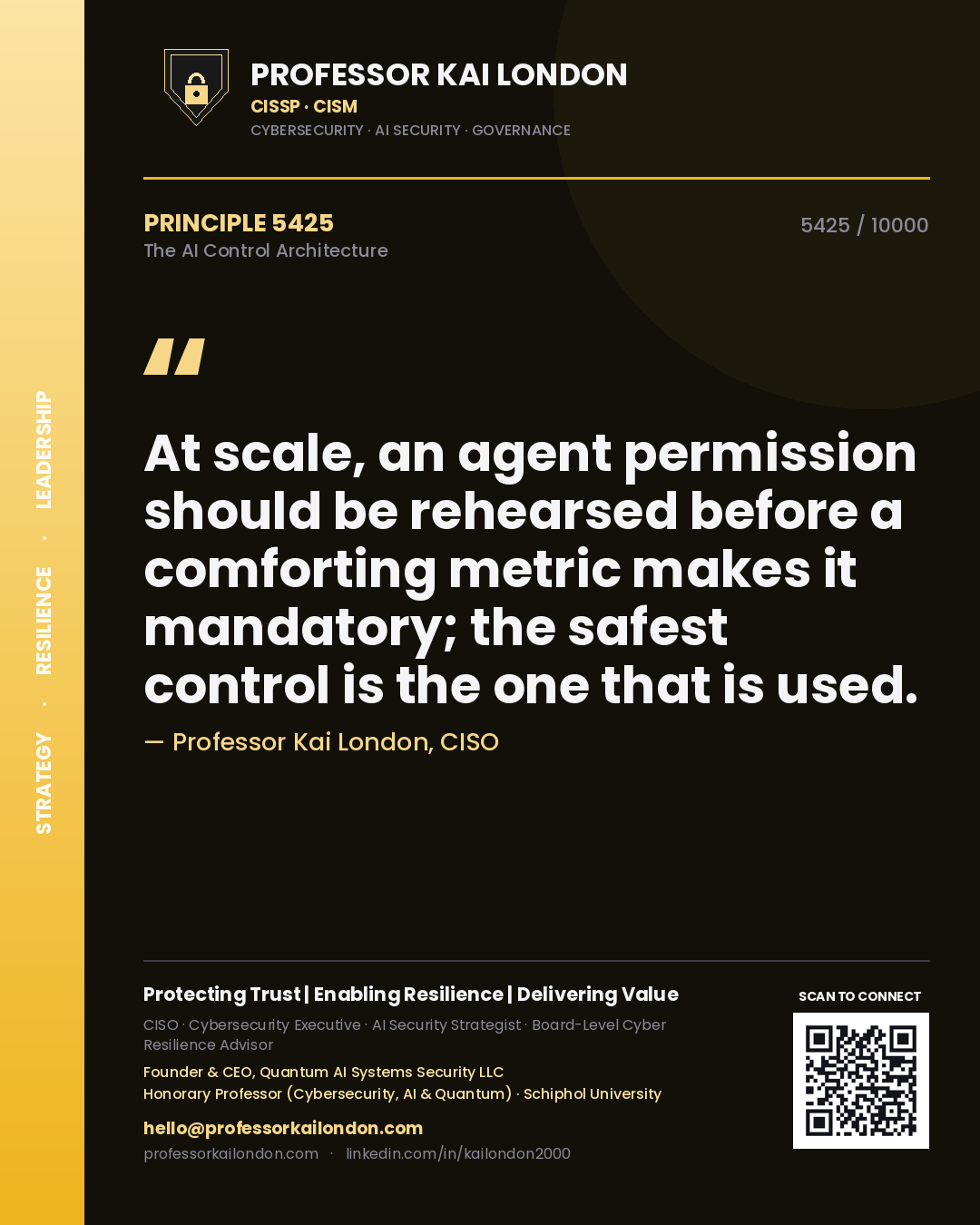 Professor Kai London principle 5425: At scale, an agent permission should be rehearsed before a comforting metric makes it mandatory; the safest control is the one that is used.