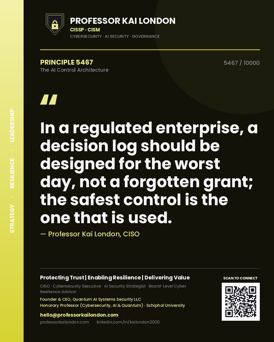 Quote card by Professor Kai London reading 'In a regulated enterprise, a decision log should be designed for the worst day, not a forgotten grant; the safest control is the one that is used.'. From the book The AI Control Architecture.