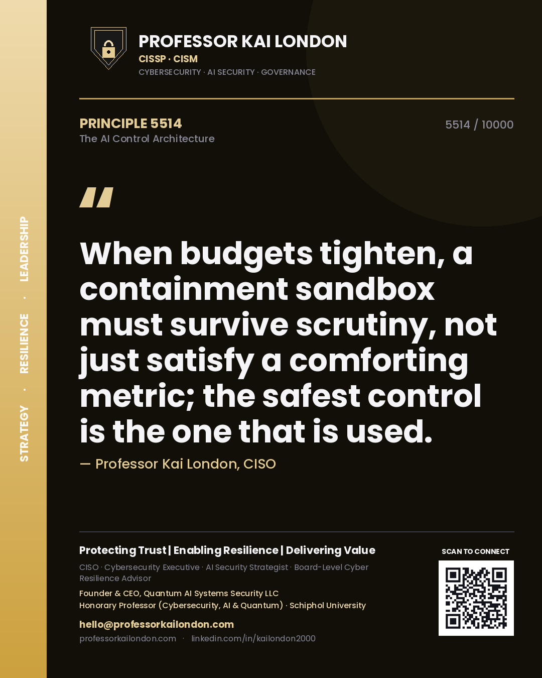 Quote card by Professor Kai London reading 'When budgets tighten, a containment sandbox must survive scrutiny, not just satisfy a comforting metric; the safest control is the one that is used.'. From the book The AI Control Architecture.
