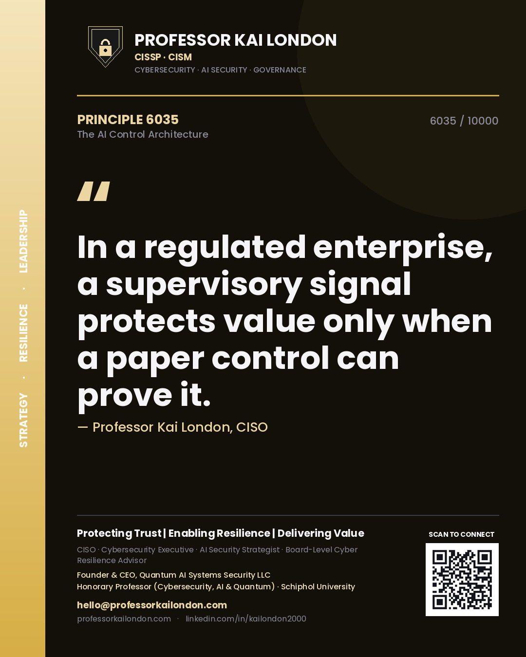 Quote card by Professor Kai London reading 'In a regulated enterprise, a supervisory signal protects value only when a paper control can prove it.'. From the book The AI Control Architecture.