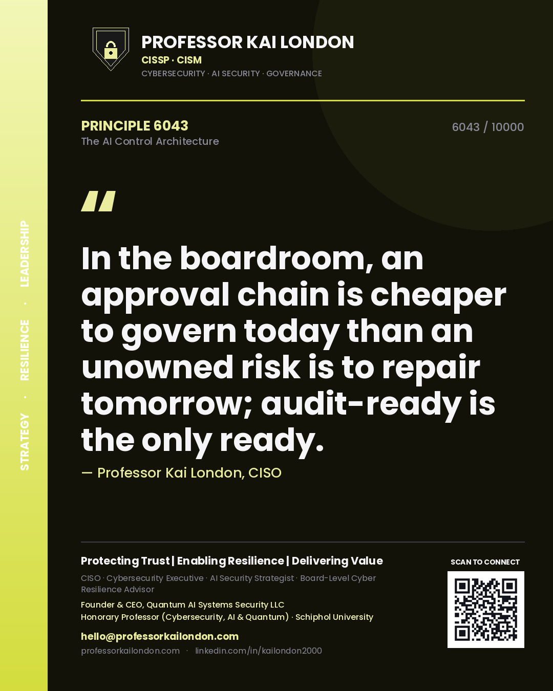 Quote card by Professor Kai London reading 'In the boardroom, an approval chain is cheaper to govern today than an unowned risk is to repair tomorrow; audit-ready is the only ready.'. From the book The AI Control Architecture.