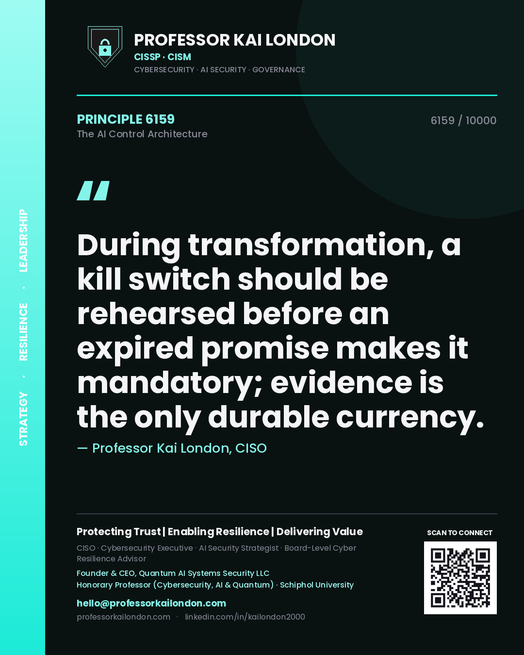 Professor Kai London principle 6159: During transformation, a kill switch should be rehearsed before an expired promise makes it mandatory; evidence is the only durable currency.