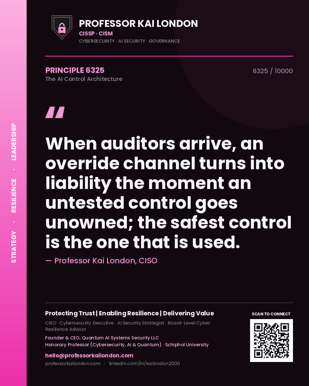 Professor Kai London principle 6325: When auditors arrive, an override channel turns into liability the moment an untested control goes unowned; the safest control is the one that is used.