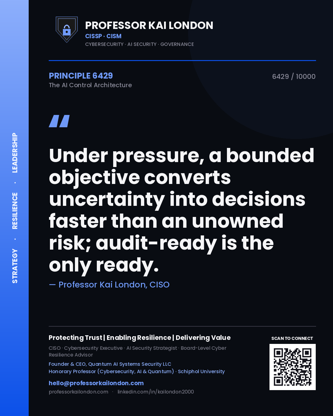 Professor Kai London principle 6429: Under pressure, a bounded objective converts uncertainty into decisions faster than an unowned risk; audit-ready is the only ready.