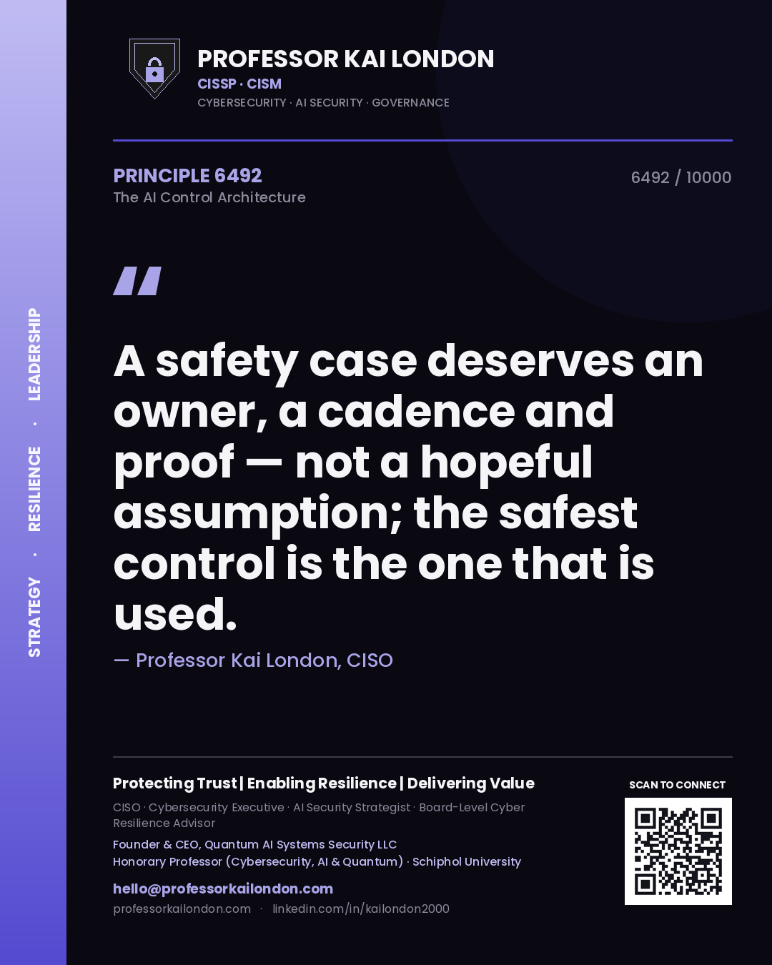 Professor Kai London principle 6492: A safety case deserves an owner, a cadence and proof — not a hopeful assumption; the safest control is the one that is used.