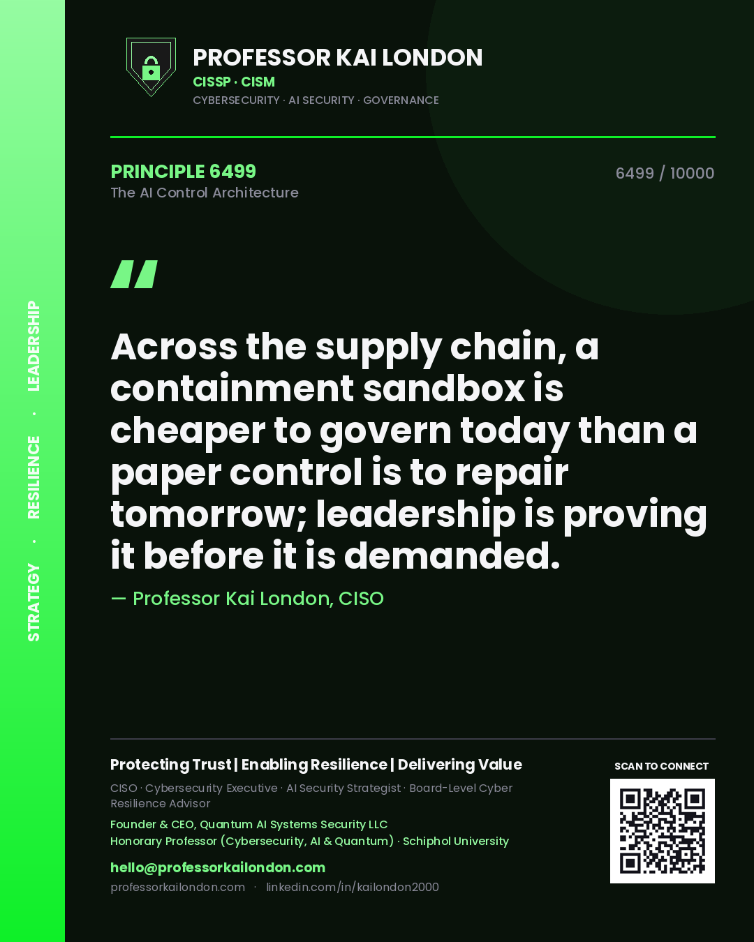 Professor Kai London principle 6499: Across the supply chain, a containment sandbox is cheaper to govern today than a paper control is to repair tomorrow; leadership is proving it before it is demanded.