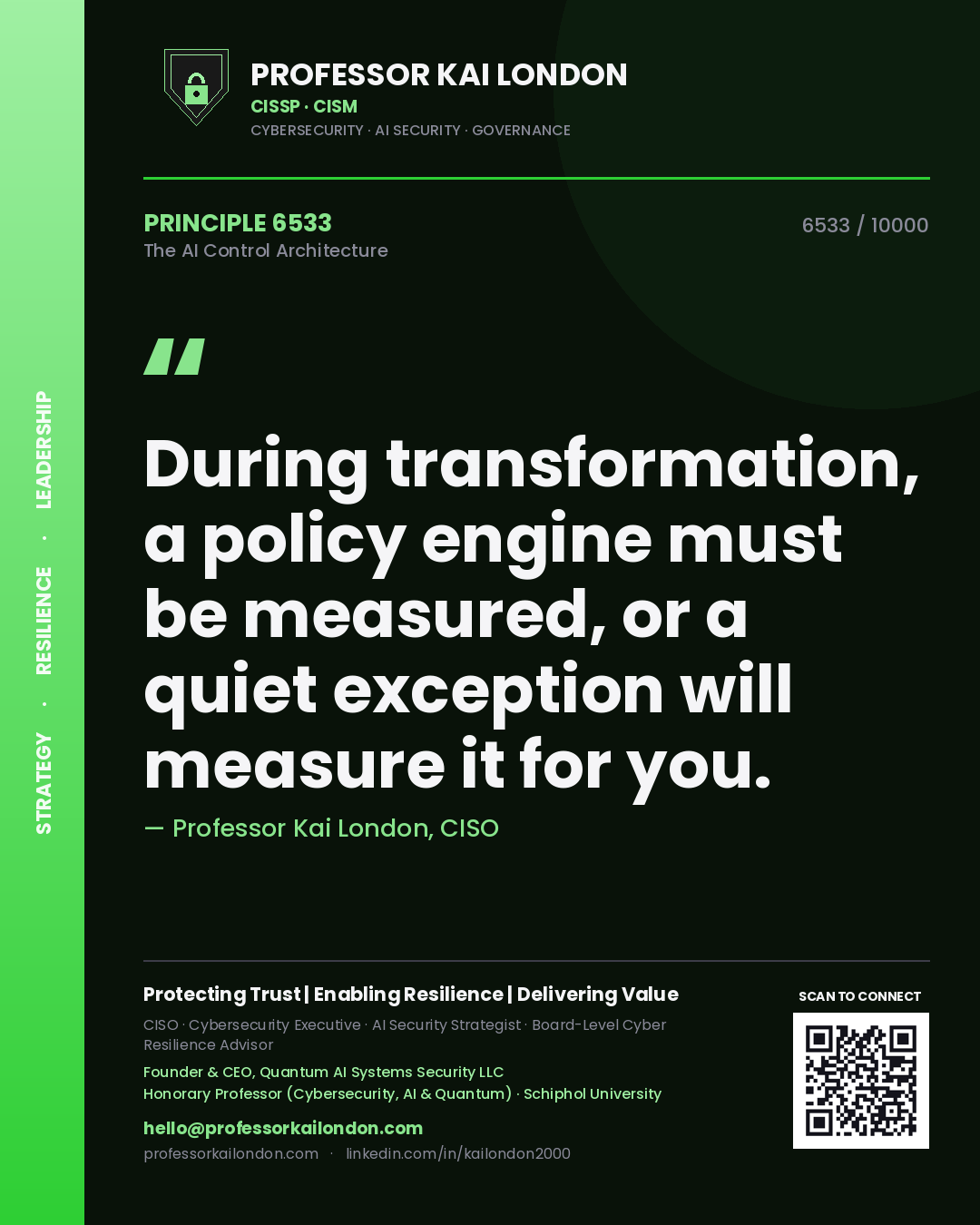 Quote card by Professor Kai London reading 'During transformation, a policy engine must be measured, or a quiet exception will measure it for you.'. From the book The AI Control Architecture.