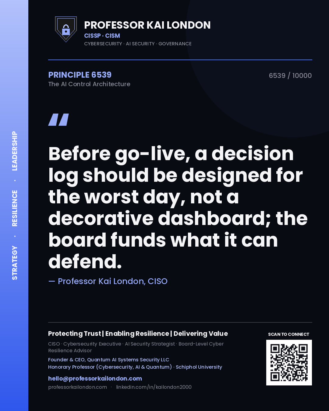 Professor Kai London principle 6539: Before go-live, a decision log should be designed for the worst day, not a decorative dashboard; the board funds what it can defend.