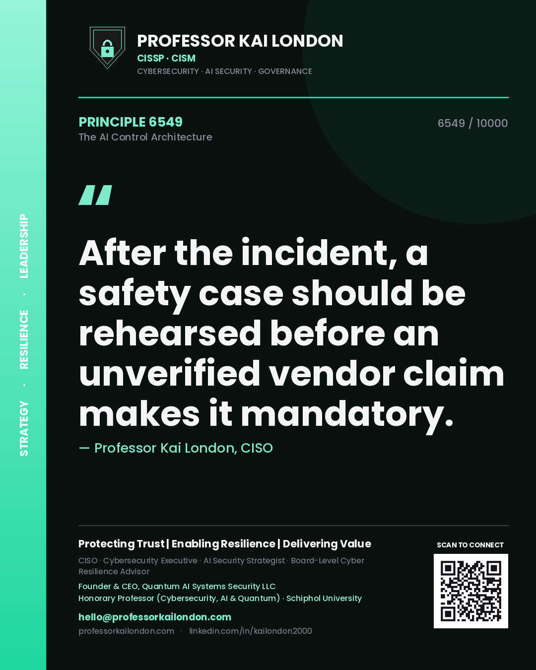Professor Kai London principle 6549: After the incident, a safety case should be rehearsed before an unverified vendor claim makes it mandatory.