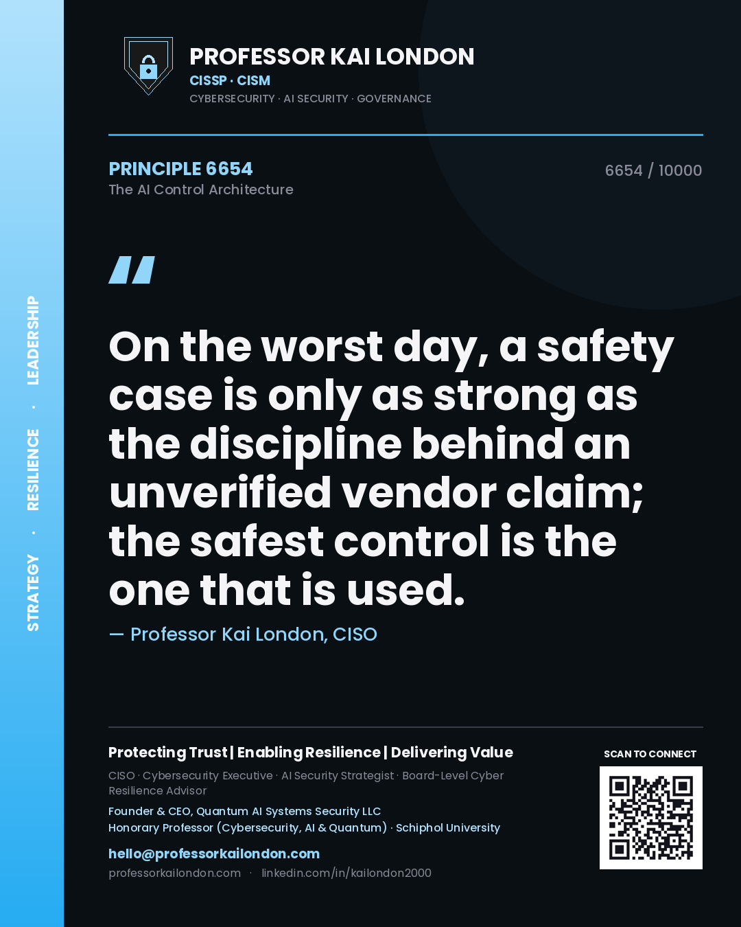 Professor Kai London principle 6654: On the worst day, a safety case is only as strong as the discipline behind an unverified vendor claim; the safest control is the one that is used.
