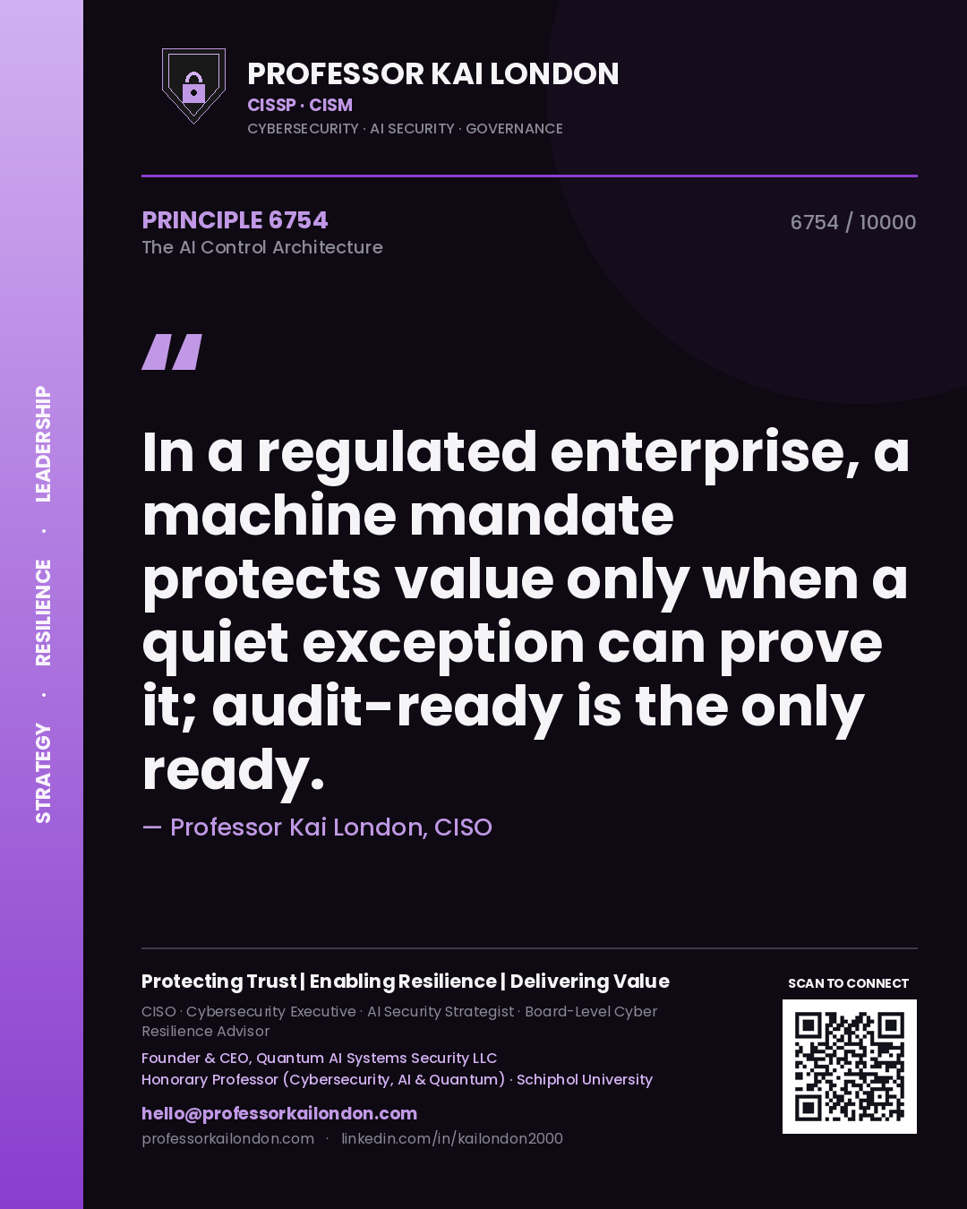 Quote card by Professor Kai London reading 'In a regulated enterprise, a machine mandate protects value only when a quiet exception can prove it; audit-ready is the only ready.'. From the book The AI Control Architecture.