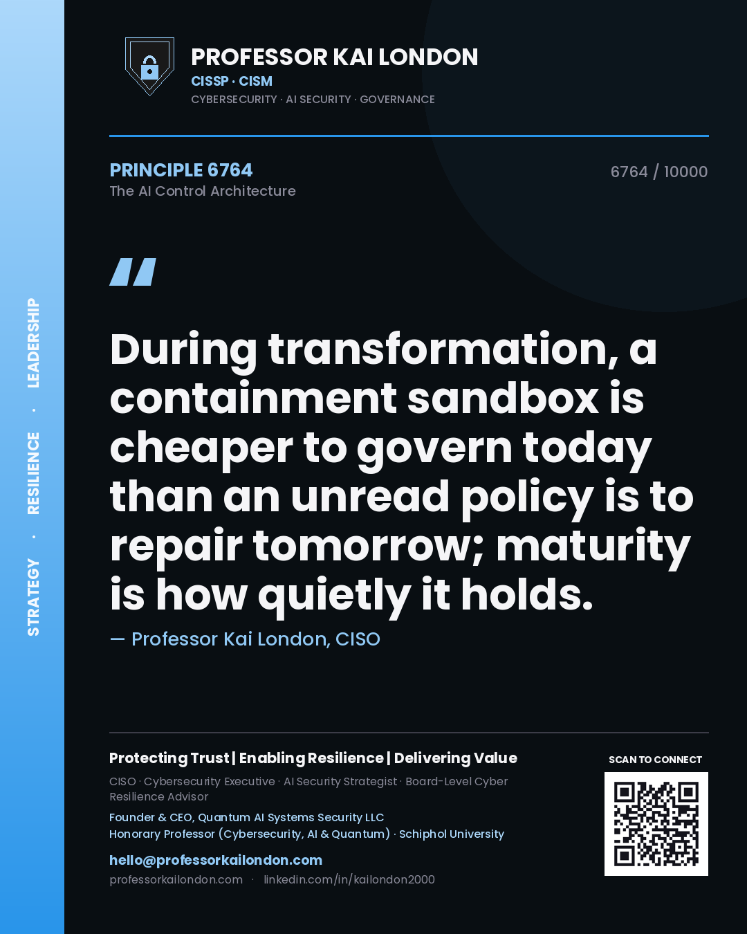 Professor Kai London principle 6764: During transformation, a containment sandbox is cheaper to govern today than an unread policy is to repair tomorrow; maturity is how quietly it holds.