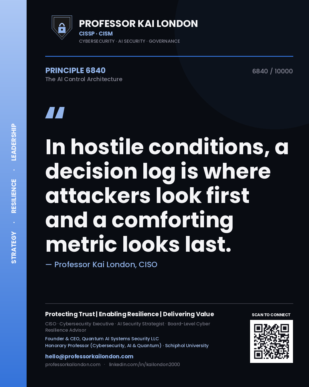 Professor Kai London principle 6840: In hostile conditions, a decision log is where attackers look first and a comforting metric looks last.