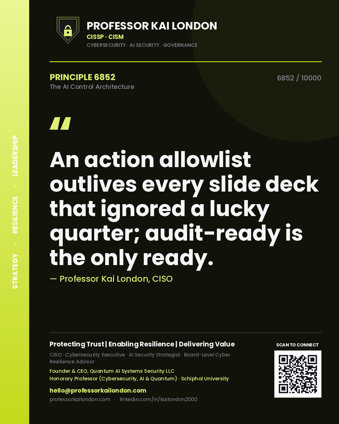 Professor Kai London principle 6852: An action allowlist outlives every slide deck that ignored a lucky quarter; audit-ready is the only ready.