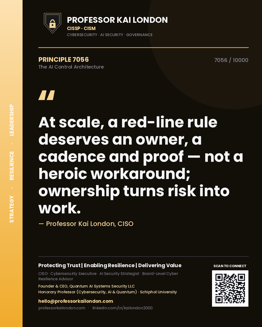 Quote card by Professor Kai London reading 'At scale, a red-line rule deserves an owner, a cadence and proof — not a heroic workaround; ownership turns risk into work.'. From the book The AI Control Architecture.