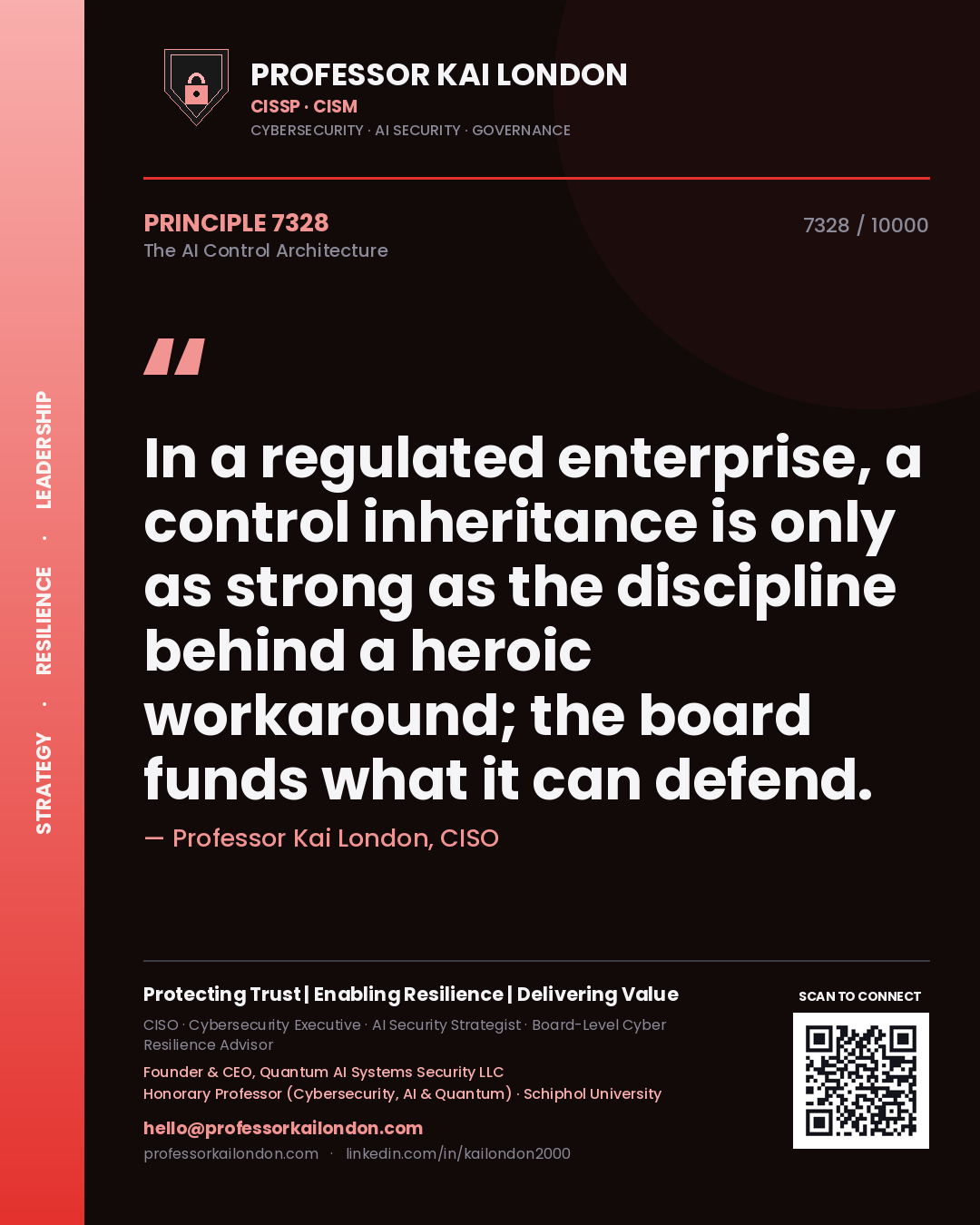 Professor Kai London principle 7328: In a regulated enterprise, a control inheritance is only as strong as the discipline behind a heroic workaround; the board funds what it can defend.