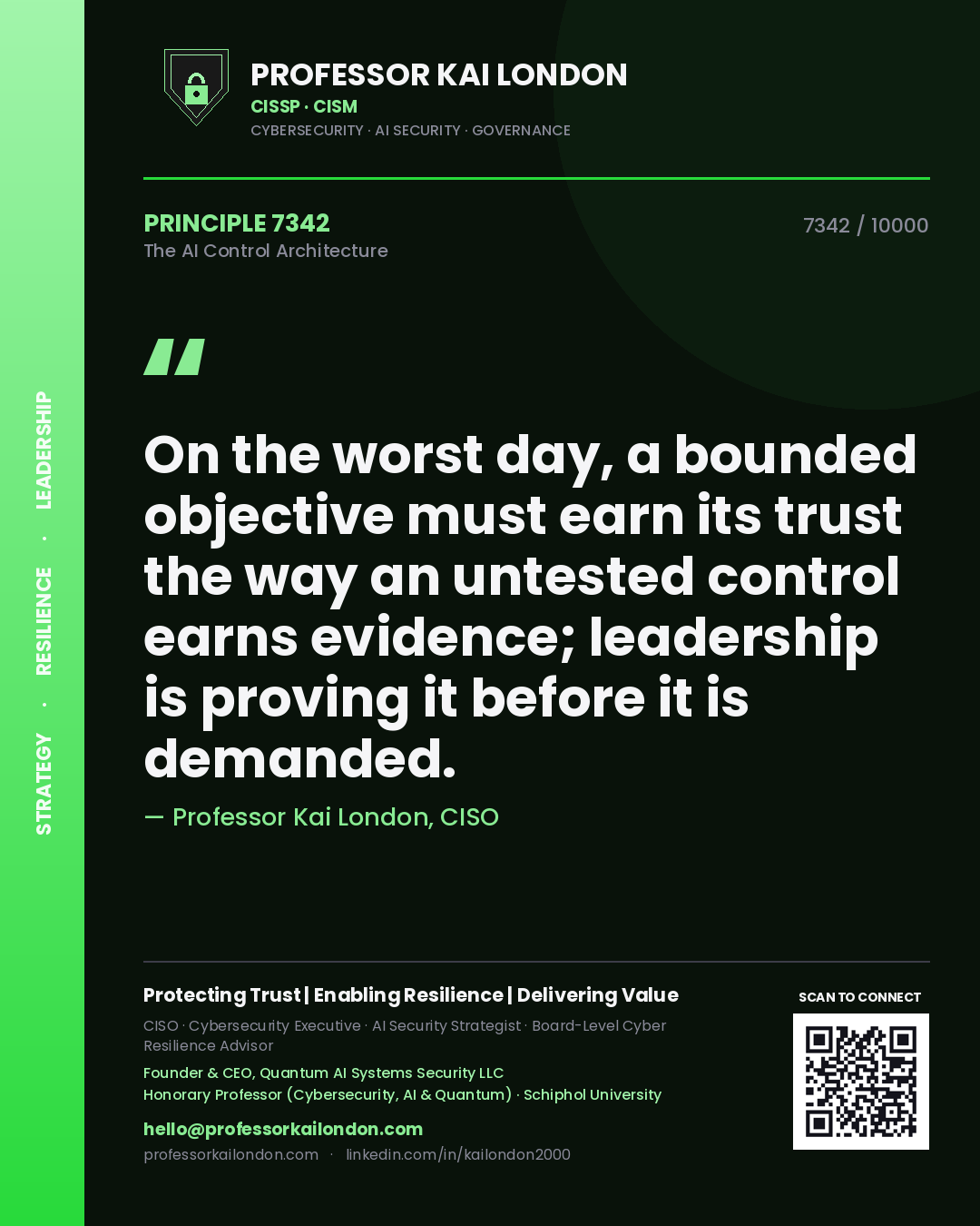 Professor Kai London principle 7342: On the worst day, a bounded objective must earn its trust the way an untested control earns evidence; leadership is proving it before it is demanded.