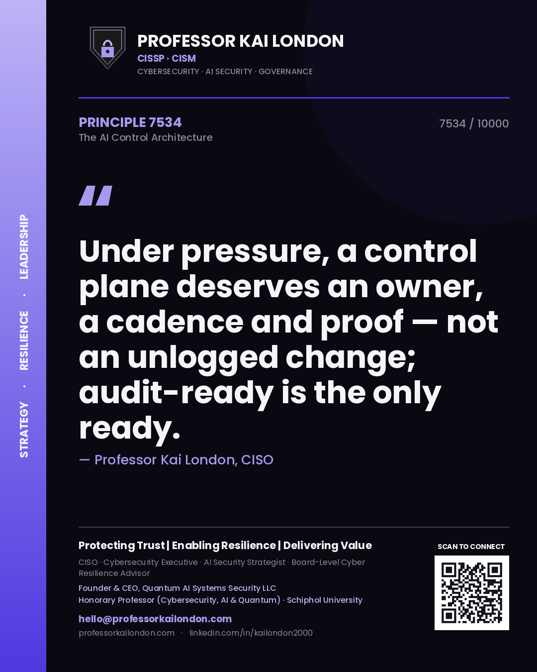 Professor Kai London principle 7534: Under pressure, a control plane deserves an owner, a cadence and proof — not an unlogged change; audit-ready is the only ready.