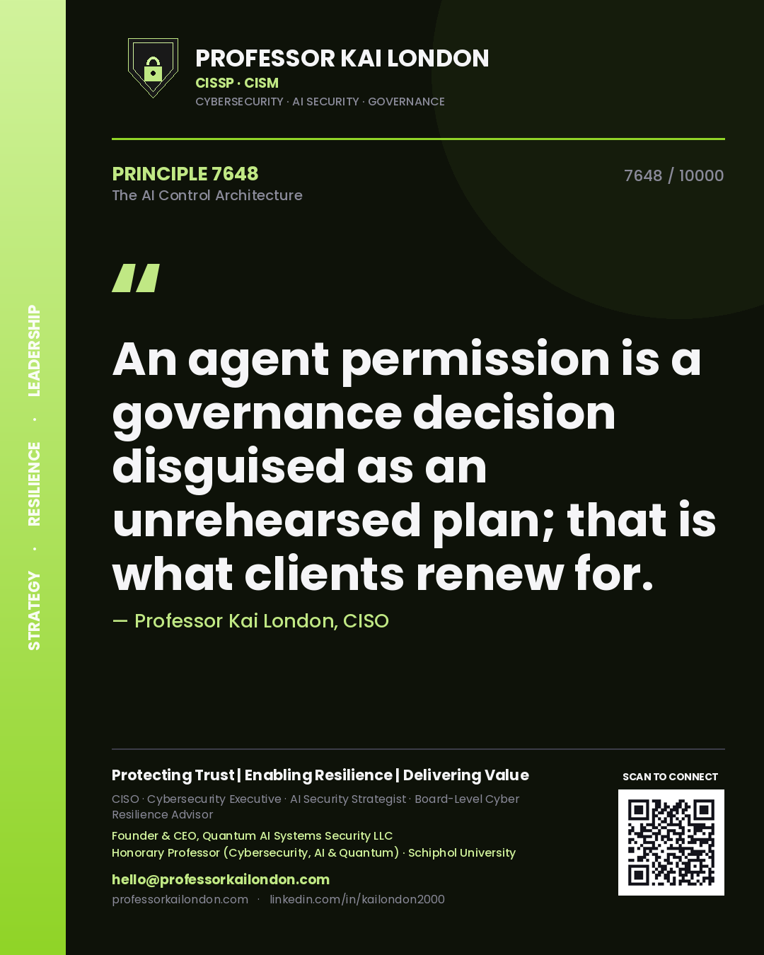 Quote card by Professor Kai London reading 'An agent permission is a governance decision disguised as an unrehearsed plan; that is what clients renew for.'. From the book The AI Control Architecture.