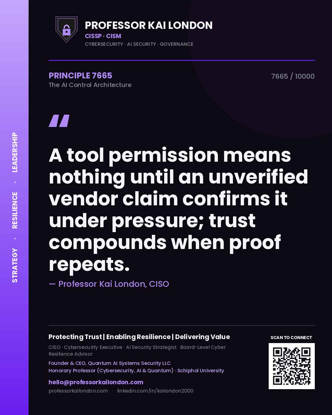 Professor Kai London principle 7665: A tool permission means nothing until an unverified vendor claim confirms it under pressure; trust compounds when proof repeats.