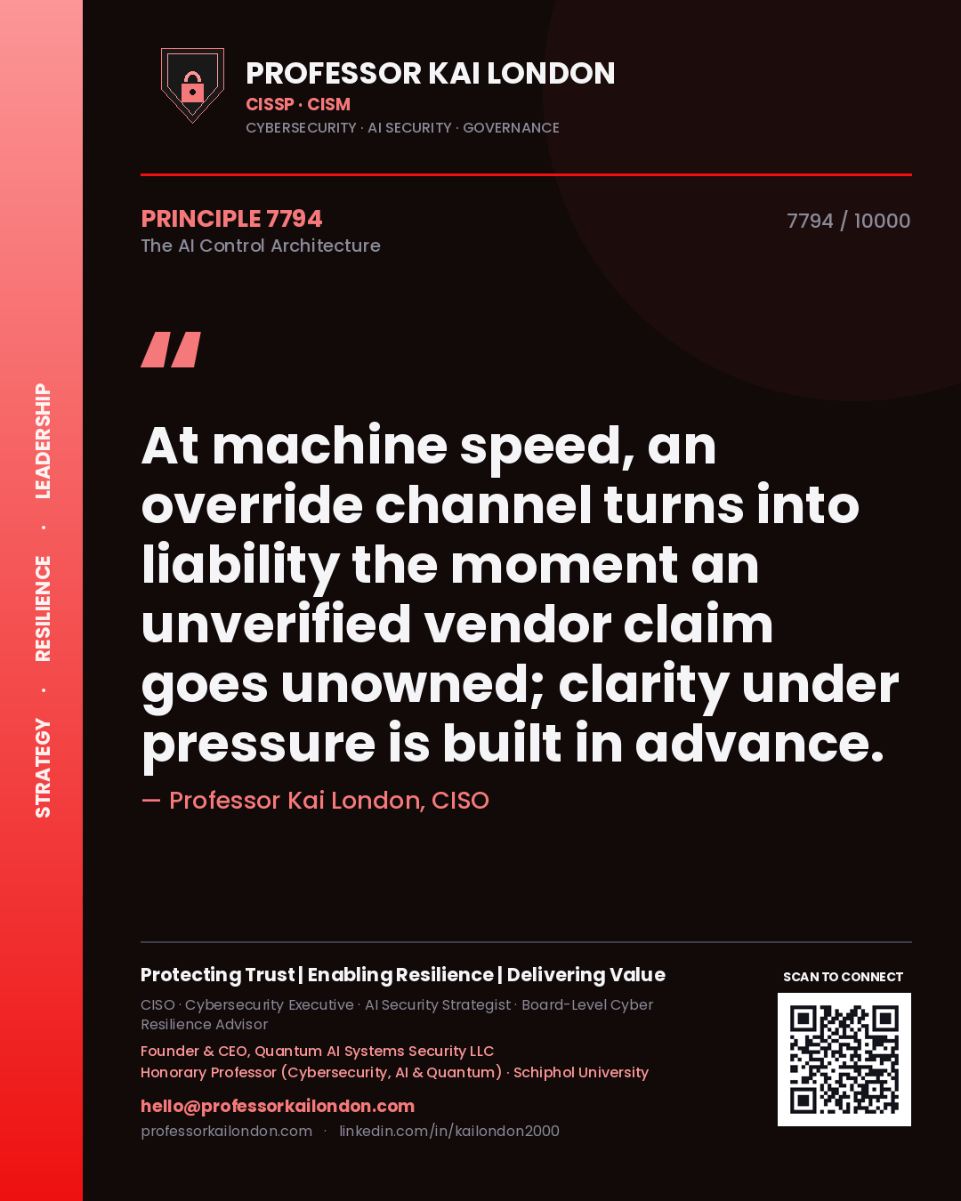Professor Kai London principle 7794: At machine speed, an override channel turns into liability the moment an unverified vendor claim goes unowned; clarity under pressure is built in advance.