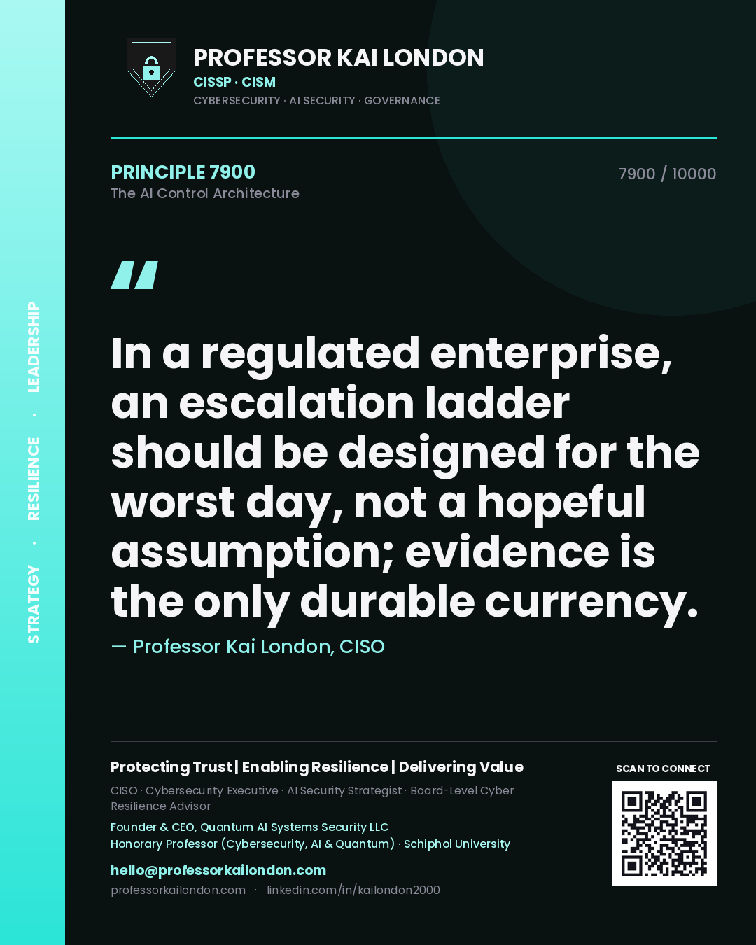 Quote card by Professor Kai London reading 'In a regulated enterprise, an escalation ladder should be designed for the worst day, not a hopeful assumption; evidence is the only durable currency.'. From the book The AI Control Architecture.
