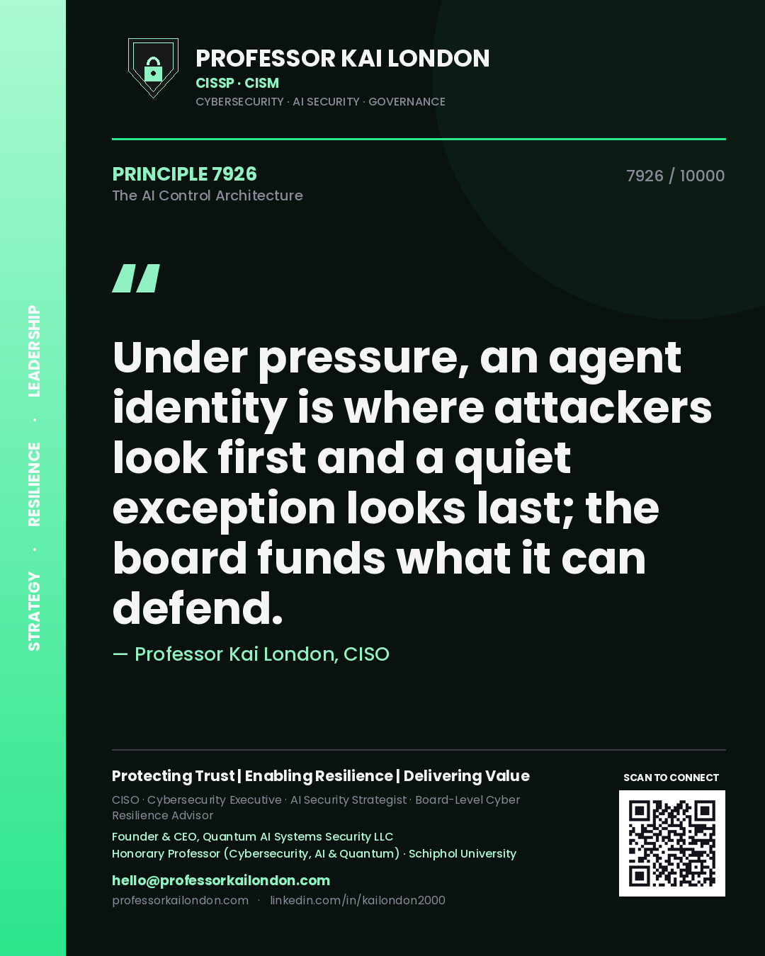 Professor Kai London principle 7926: Under pressure, an agent identity is where attackers look first and a quiet exception looks last; the board funds what it can defend.
