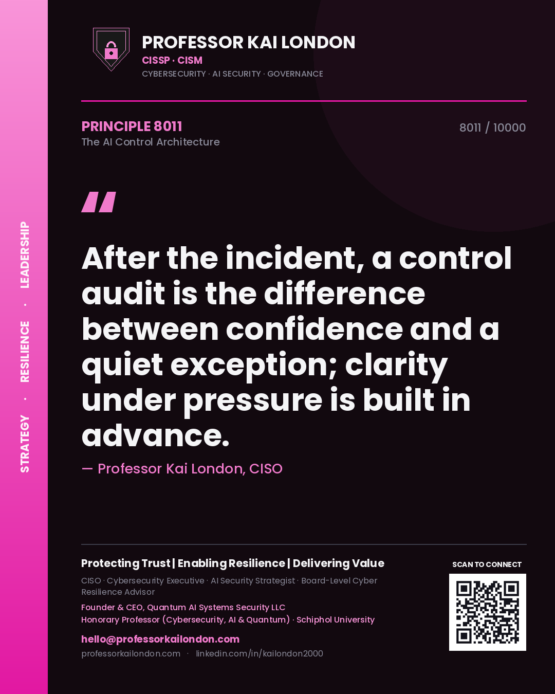 Professor Kai London principle 8011: After the incident, a control audit is the difference between confidence and a quiet exception; clarity under pressure is built in advance.