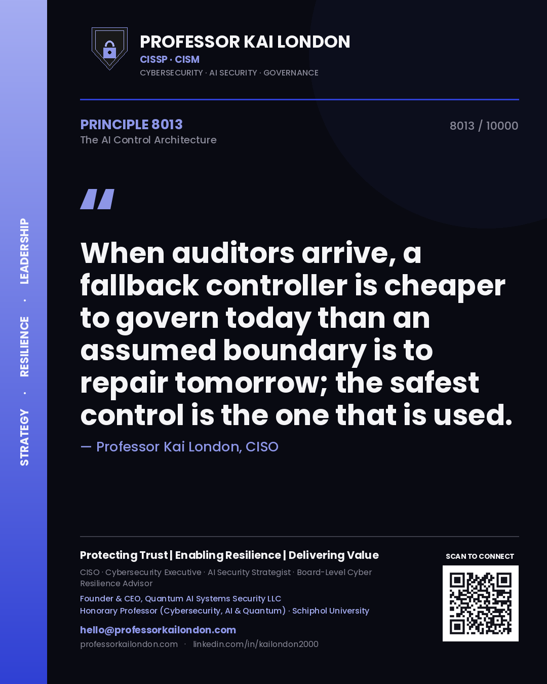 Professor Kai London principle 8013: When auditors arrive, a fallback controller is cheaper to govern today than an assumed boundary is to repair tomorrow; the safest control is the one that is used.